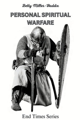 Personal Spiritual Warfare by Miller-Haddix, Betty S.