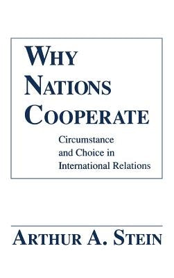 Why Nations Cooperate by Stein, Arthur A.