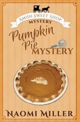 Pumpkin Pie Mystery by Miller, Naomi