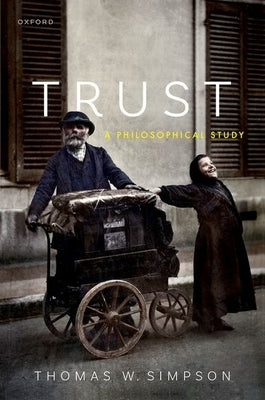 Trust: A Philosophical Study by Simpson, Thomas W.