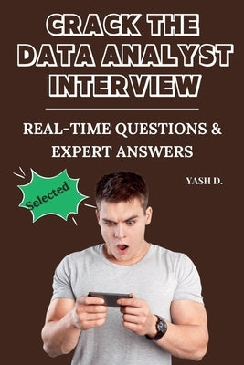 Crack the Data Analyst Interview: Real-Time Questions & Expert Answers by D, Yash