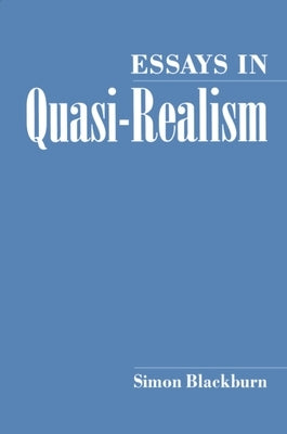 Essays in Quasi-Realism by Blackburn, Simon