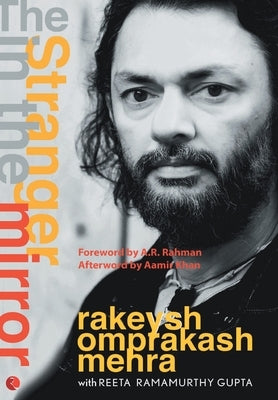 The Stranger In The Mirror by Rakesh Omprakash Mehra