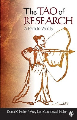 The Tao of Research: A Path to Validity by Keller, Dana K.