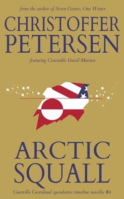 Arctic Squall: A Constable Maratse Stand Alone novella by Petersen, Christoffer