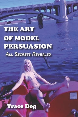 The Art of Model Persuasion: All Secrets Revealed by Dog, Trace