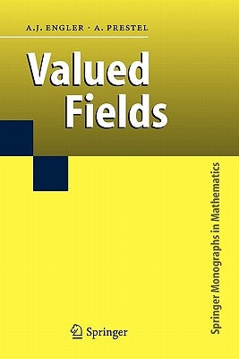 Valued Fields by Engler, Antonio J.