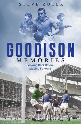Goodison Memories by Zocek, Steve