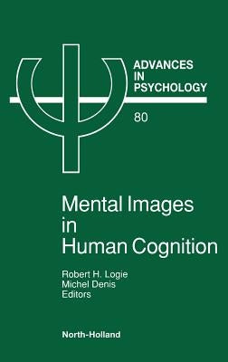 Mental Images in Human Cognition: Volume 80 by Logie, R. H.
