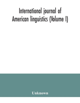 International journal of American linguistics (Volume I) by Unknown