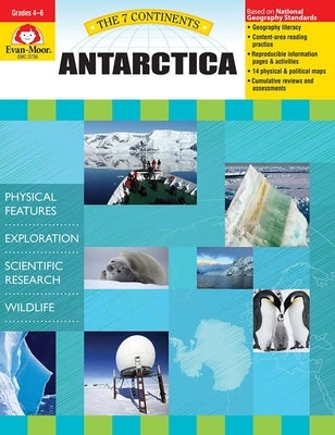 7 Continents: Antarctica, Grade 4 - 6 Teacher Resource by Evan-Moor Corporation