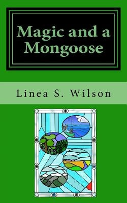 Magic and a Mongoose by Wilson, Linea S.