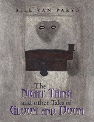 The Night Thing and Other Tales of Gloom and Doom by Parys, Bill Van