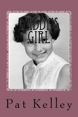 Daddy's Girl: A Memoir by Kelley, Pat
