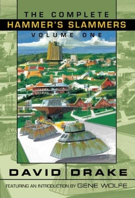 The Complete Hammer's Slammers Volume 1 by Drake, David