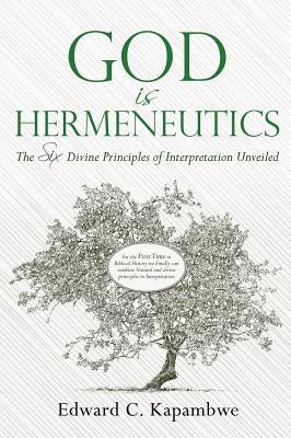 God is Hermeneutics by Kapambwe, Edward C.