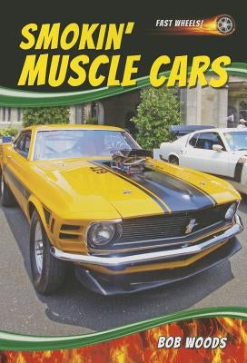 Smokin' Muscle Cars by Woods, Bob