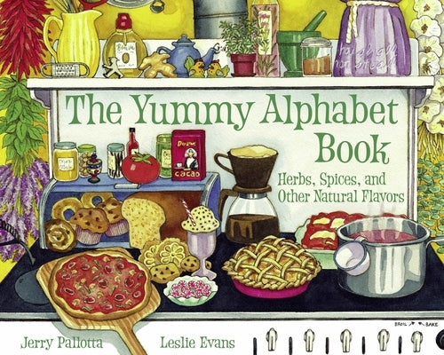 The Yummy Alphabet Book: Herbs, Spices, and Other Natural Flavors by Pallotta, Jerry