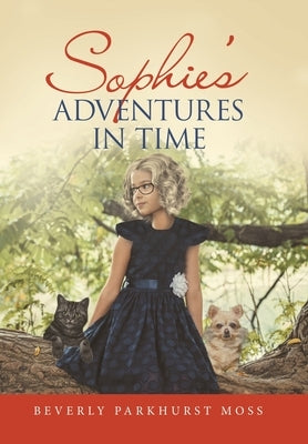 Sophie's Adventures in Time by Moss, Beverly Parkhurst