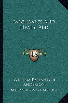 Mechanics And Heat (1914) by Anderson, William Ballantyne