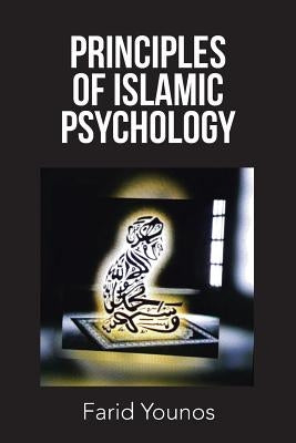Principles of Islamic Psychology by Younos, Farid