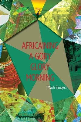 Africaining a Gory Glory Morning by Bangerz, Mash