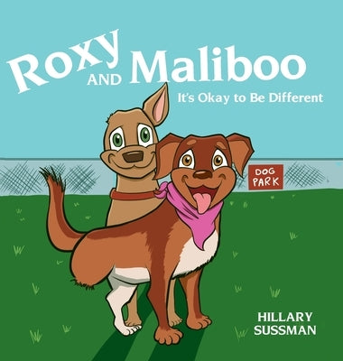 Roxy and Maliboo: It's Okay to Be Different by Sussman, Hillary