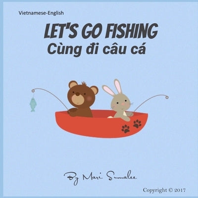 Let's go fishing Cùng đi câu cá: Dual Language Edition English-Vietnamese by Sumalee, Mari