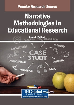 Narrative Methodologies in Educational Research by Dehart, Jason D.