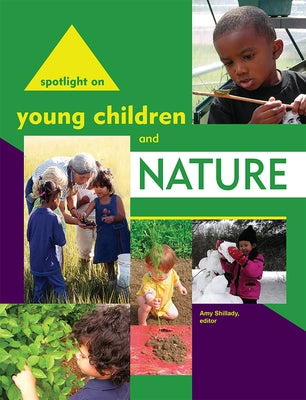 Spotlight on Young Children and Nature by Shillady, Amy