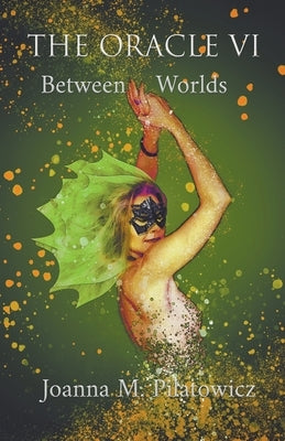 The Oracle VI - Between Worlds by Pilatowicz, Joanna M.