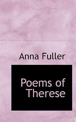 Poems of Therese by Fuller, Anna