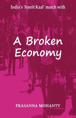 A Broken Economy by Mohanty, Prasanna