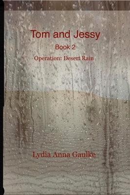 Tom And Jessy: Operation: Desert Rain by Gaulke, Lydia
