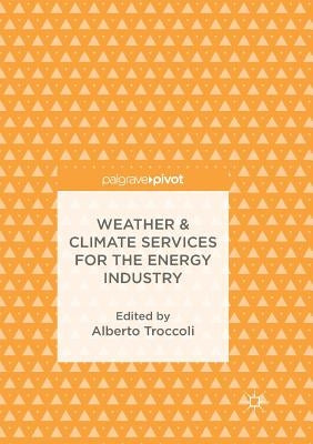 Weather & Climate Services for the Energy Industry by Troccoli, Alberto
