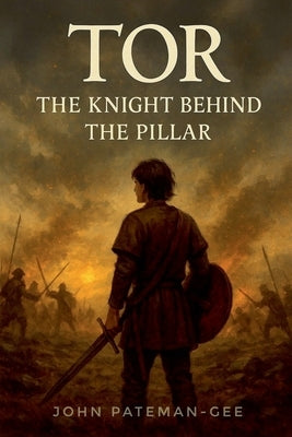 Tor: The Knight Behind The Pillar by Pateman-Gee, John