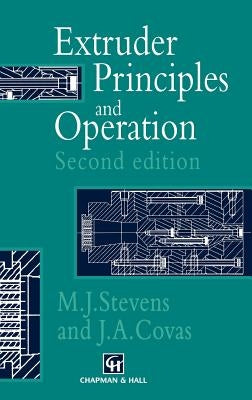 Extruder Principles and Operation by Stevens, M. J.