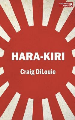 Hara-Kiri: a novel of the Pacific War by Dilouie, Craig