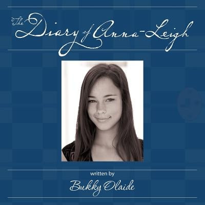 The Diary of Anna-Leigh by Olaide, Bukky