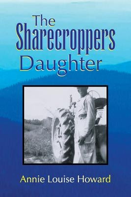 The Sharecroppers Daughter by Howard, Annie Louise