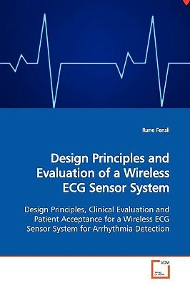 Design Principles and Evaluation of a Wireless ECG Sensor System by Fensli, Rune