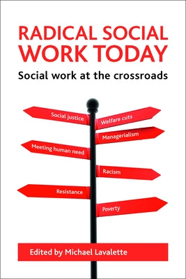 Radical Social Work Today: Social Work at the Crossroads by Lavalette, Michael