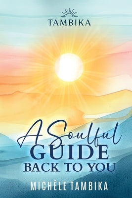 A Soulful Guide Back to You by Tambika, Michèle