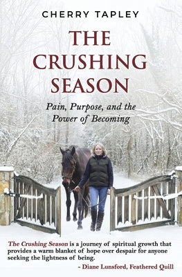 The Crushing Season: Pain, Purpose, and the Power of Becoming by Tapley, Cherry