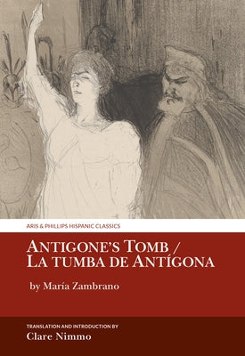 Antigone's Tomb / La Tumba de Antígona: By María Zambrano by Nimmo, Clare