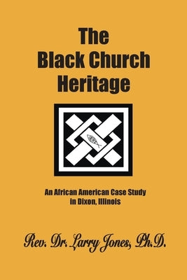 The Black Church Heritage by Jones, Larry