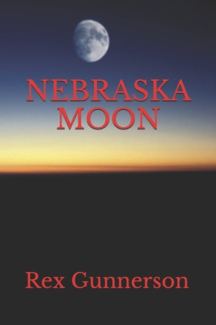 Nebraska Moon by Gunnerson, Rex