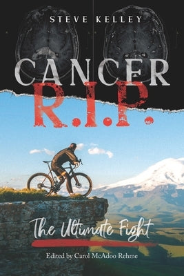Cancer R.I.P. the Ultimate Fight by Rehme, Carol McAdoo