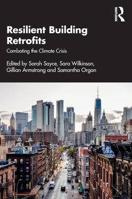 Resilient Building Retrofits: Combating the Climate Crisis by Sayce, Sarah