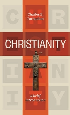 Christianity by Farhadian, Charles E.